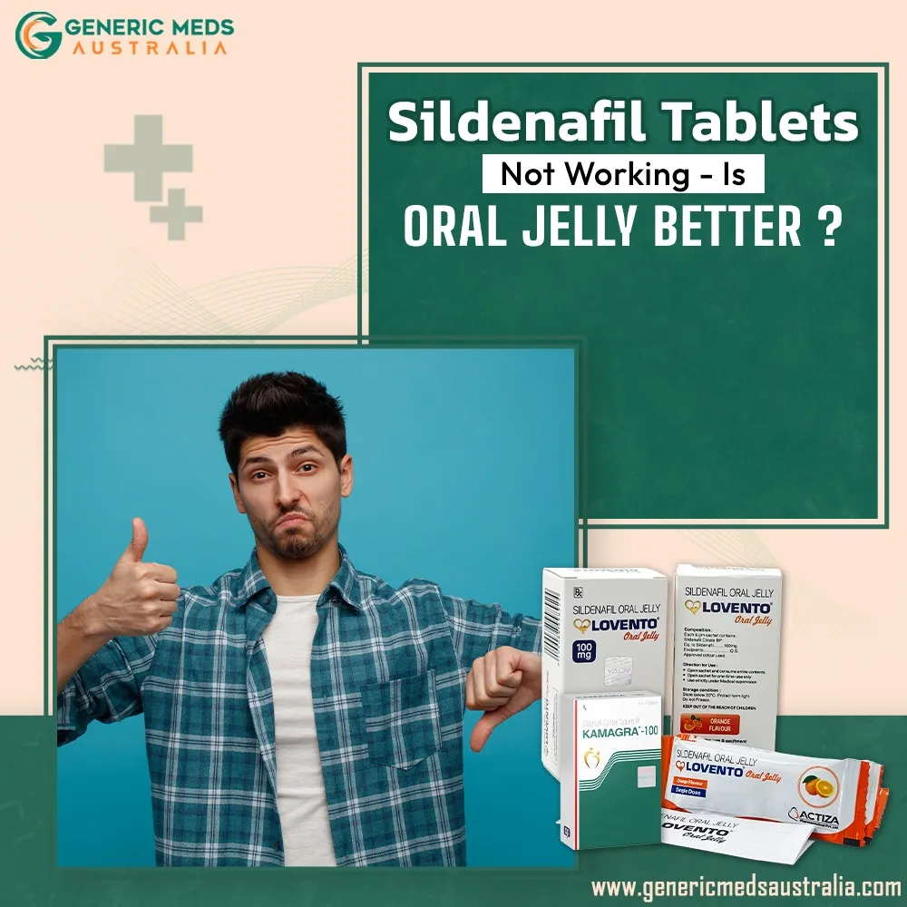 Sildenafil Tablets Not Working - Is Oral Jelly Better?