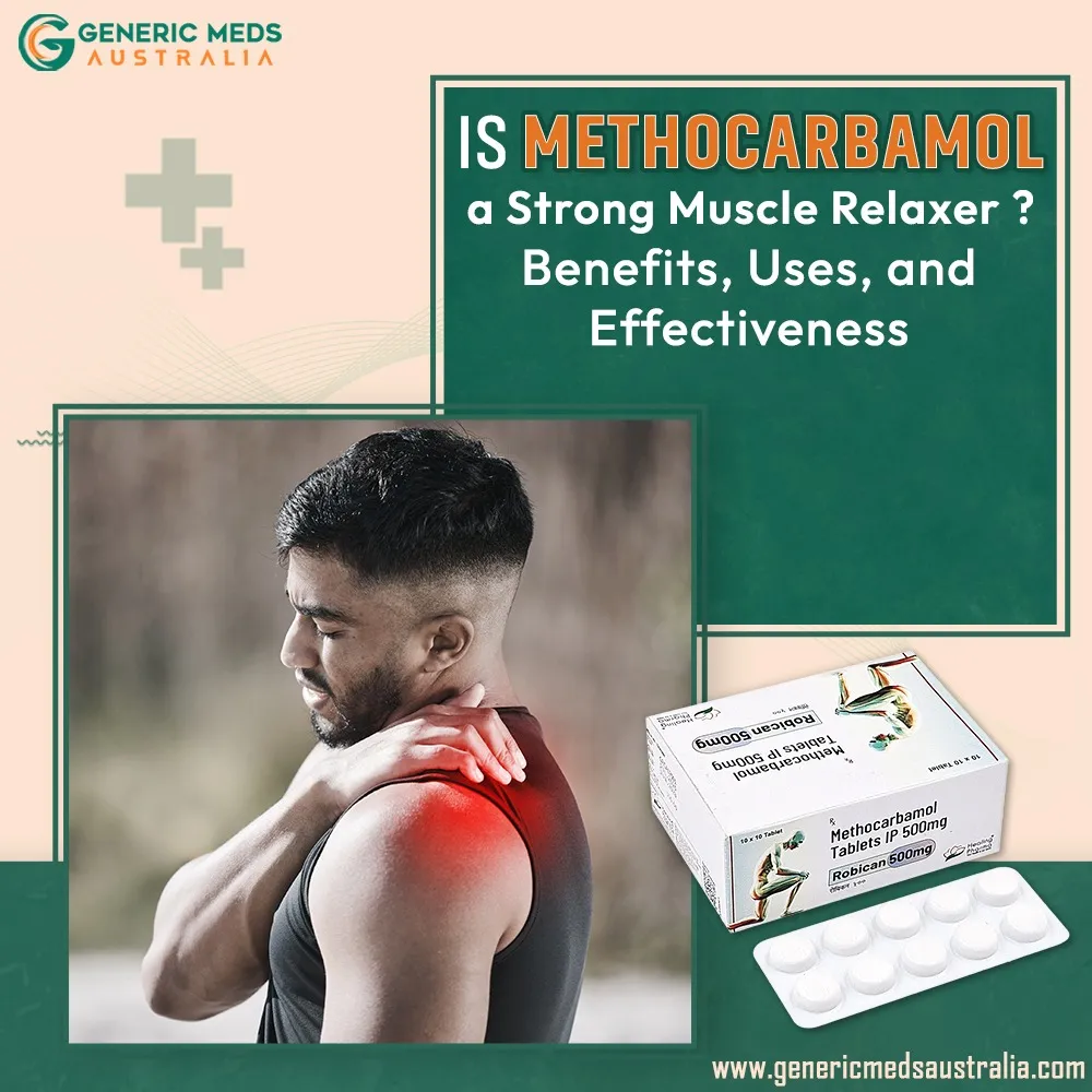 Is Methocarbamol a Strong Muscle Relaxer? Benefits, Uses, and Effectiveness