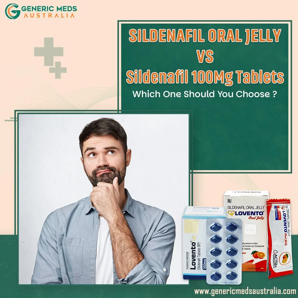 Sildenafil Oral Jelly vs Sildenafil 100 mg Tablets Which One Should You Choose