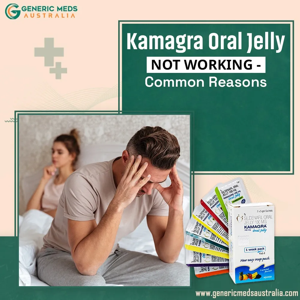 Kamagra Oral Jelly Not Working – Common Reasons